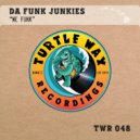 Da Funk Junkies - We Funk