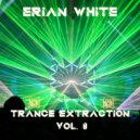 Erian White - Trance Extraction Vol. 8