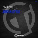 Dim Chord - Just A Little