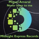 Miguel Amaral - Never been to me
