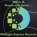 Mikro X - People talk about.....