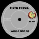 Filta Freqz - Would Not Do