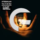 XTEQUILAX - Time To Be Real (Radio Edit)
