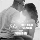 Talia & Not Your Shadow & Thomas Jay - With You (feat. Thomas Jay)