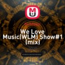 N-Music - We Love Music(WLM) Show#1
