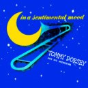 Tommy Dorsey - Sentimental Me and Romantic You