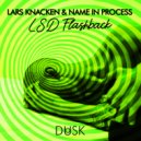 Lars Knacken & Name In Process - LSD Flashback