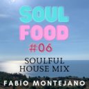 Fabio Montejano - Soul Food #06 / Soulful House ()