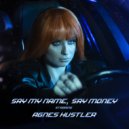 Agnes Hustler, Ntiv - Say My Name, Say Money