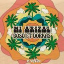 Bosq ft. Dorkas - Mi Arizal