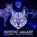 EsteticGalaxy - Thoughts