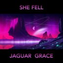 Jaguar Grace - She Fell