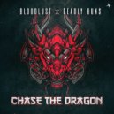 Bloodlust & Deadly Guns - Chase The Dragon