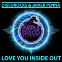 Discorocks & Javier Penna - Love You Inside Out
