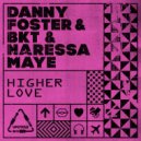 Danny Foster, BKT & Naressa Maye - Higher Love