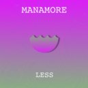 Manamore - Less