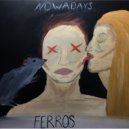 FERROS - Nowadays