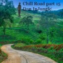 Dan InJungle - Chill Road part 15