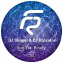 Dj Shaper & Dj Khlystov - Are You Ready