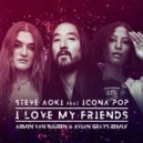 Steve Aoki & Icona Pop - I Love My Friends