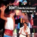 Saturday Night Band - Don\'t (Take My Love Away) (Edit By Mr. K)