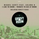 Miguel Scott, Lulama K - I Like To Know