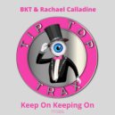 BKT & Rachael Calladine - Keep On Keeping On
