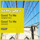 Nero Grey - Good To Me