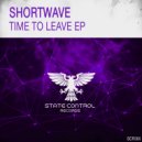 ShortWave - Time To Leave