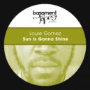 Louie Gomez - Sun Is Gonna Shine