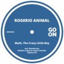 Rogerio Animal - Math, The Crazy Little Boy (Rods Franchin Remix)