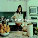 WFH Jazz Playlist - Artistic Music for Studying at Home