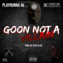 Playrunna AV - GOON NOT A VILLIAN ()