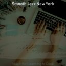 Smooth Jazz New York - Fiery Music for Learning to Cook