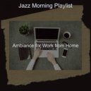 Jazz Morning Playlist - Tasteful Moods for WFH