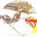 Soft Jazz Background Music - Swanky Moods for WFH ()
