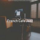 French Cafe Jazz - Waltz Soundtrack for Learning to Cook ()