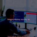 Relaxing Morning Jazz Playlist - Jazz Quartet Soundtrack for Remote Work