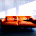 Chilled Morning Music - Jazz Quartet Soundtrack for WFH
