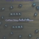 Coffee Shop Music Deluxe - Distinguished Backdrops for Remote Work