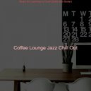 Coffee Lounge Jazz Chill Out - Suave Backdrops for Cooking at Home ()
