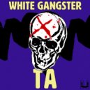 White Gangster - TA