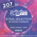 207 Royal Selection on Play FM - Mixed by Alexey Gavrilov