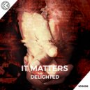 Delighted - It Matters