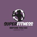SuperFitness - Before You Go (Instrumental Workout Mix 132 bpm)