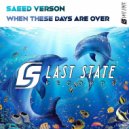 Saeed Verson - When These Days Are Over