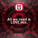 DJ Contact - All we need is LOVE mix.