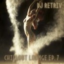 DJ Retriv - Chillout Lounge ep. 7