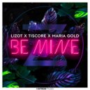 Lizot feat. Tiscore, Maria Gold - Be Mine