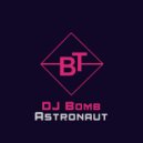 DJ Bomb - Astronaut